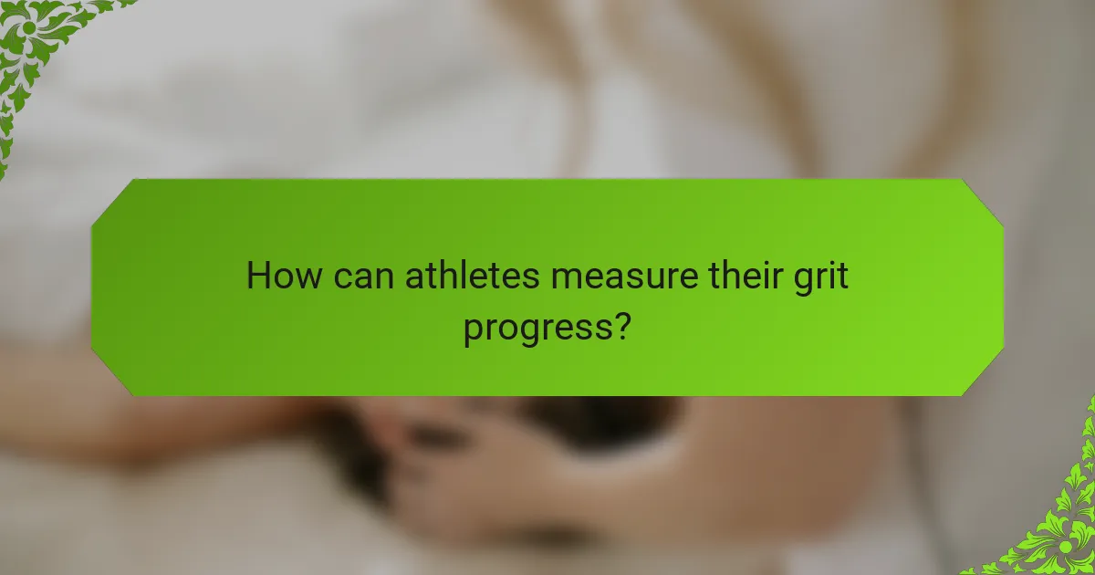 How can athletes measure their grit progress?