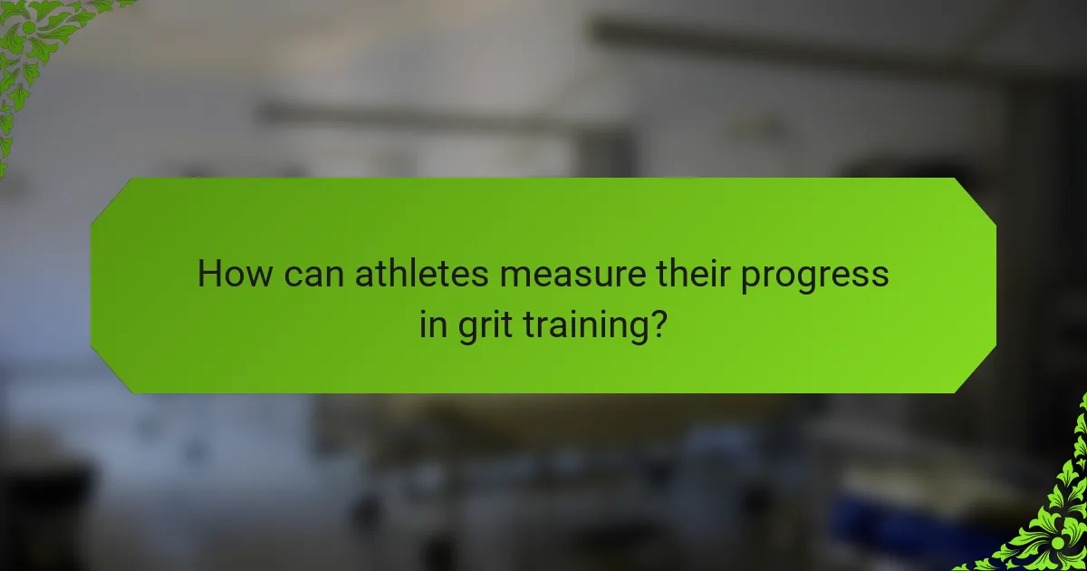 How can athletes measure their progress in grit training?