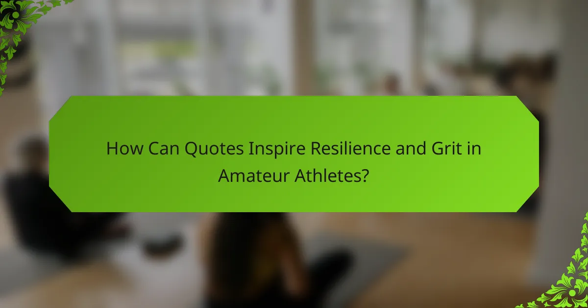 How Can Quotes Inspire Resilience and Grit in Amateur Athletes?