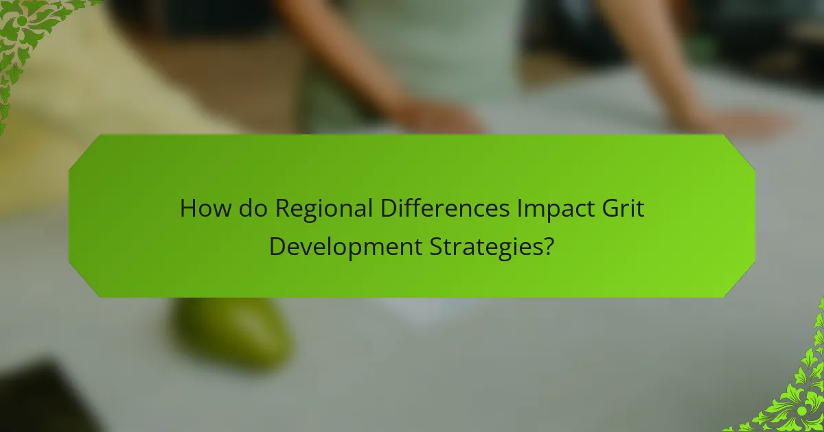 How do Regional Differences Impact Grit Development Strategies?