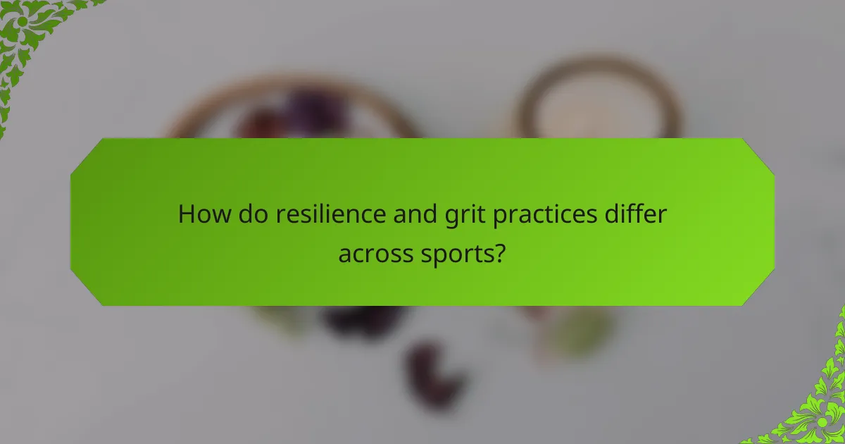How do resilience and grit practices differ across sports?