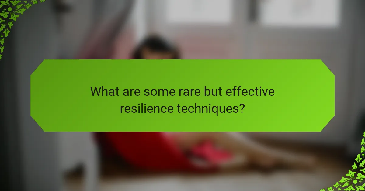 What are some rare but effective resilience techniques?