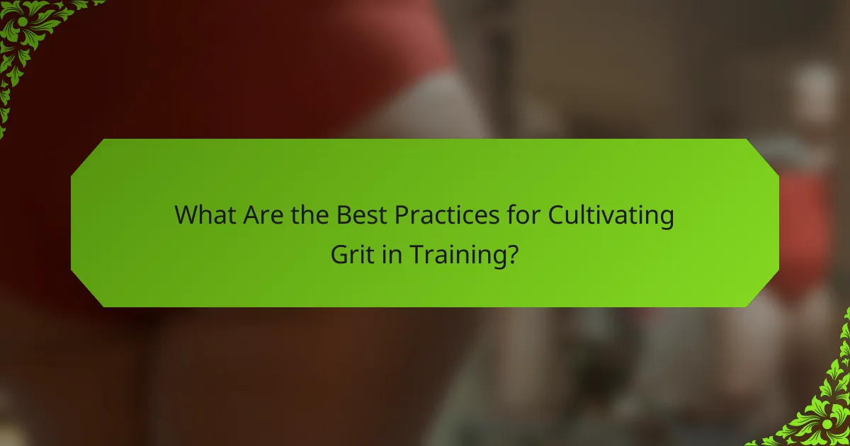 What Are the Best Practices for Cultivating Grit in Training?