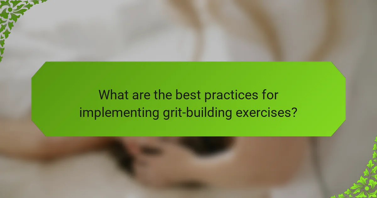 What are the best practices for implementing grit-building exercises?
