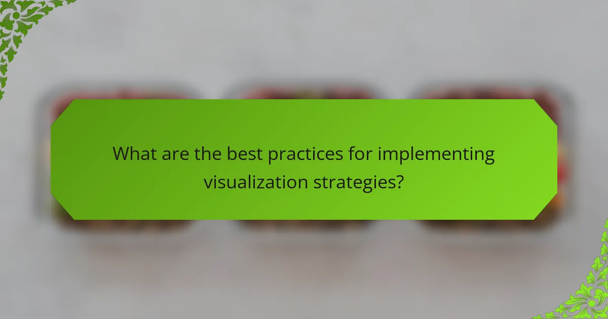 What are the best practices for implementing visualization strategies?