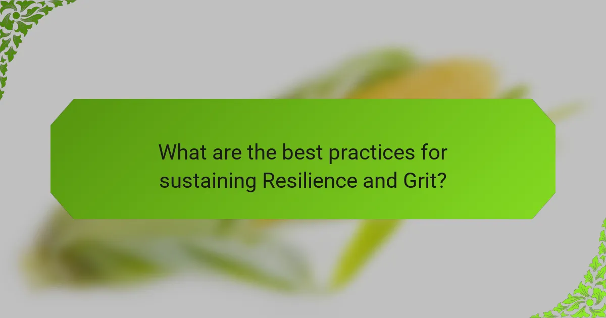 What are the best practices for sustaining Resilience and Grit?