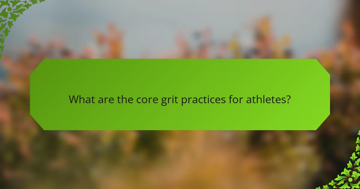 What are the core grit practices for athletes?