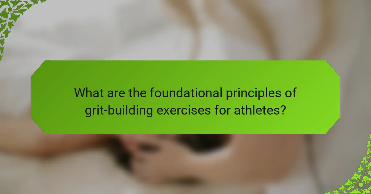 What are the foundational principles of grit-building exercises for athletes?