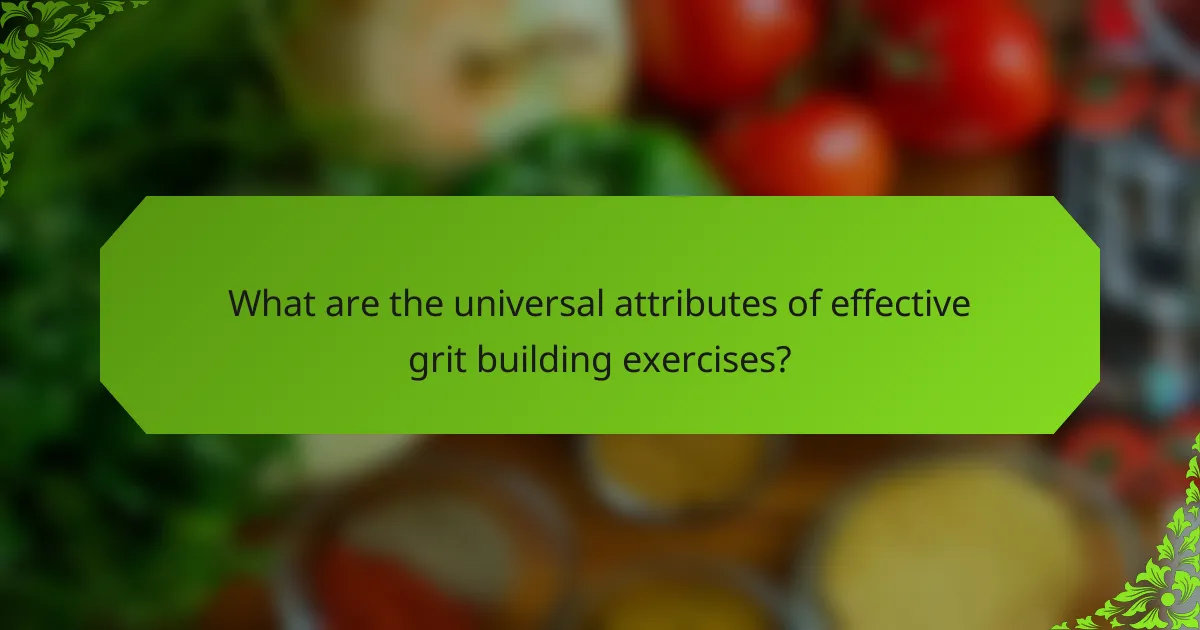 What are the universal attributes of effective grit building exercises?