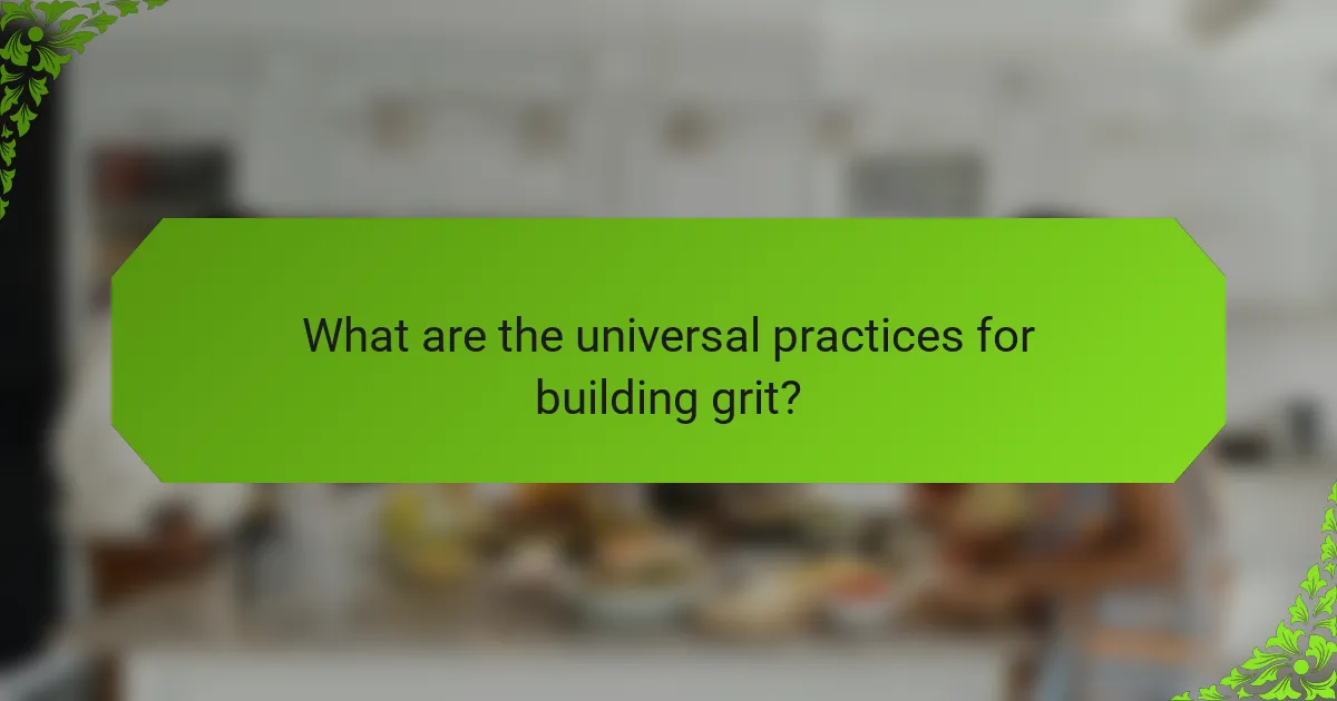 What are the universal practices for building grit?