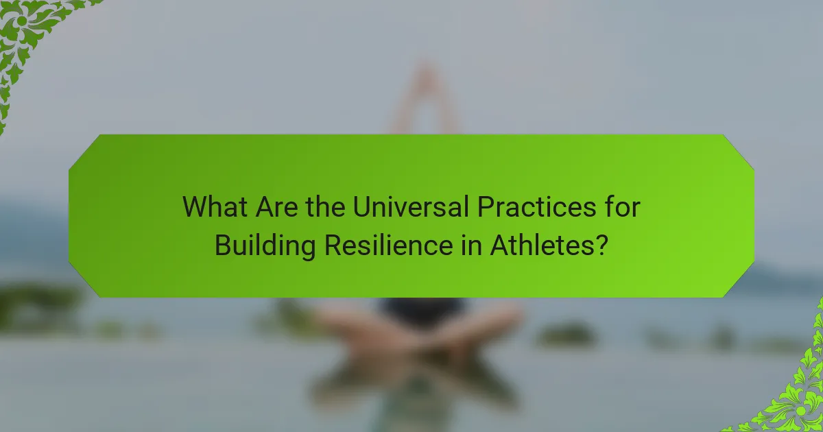What Are the Universal Practices for Building Resilience in Athletes?