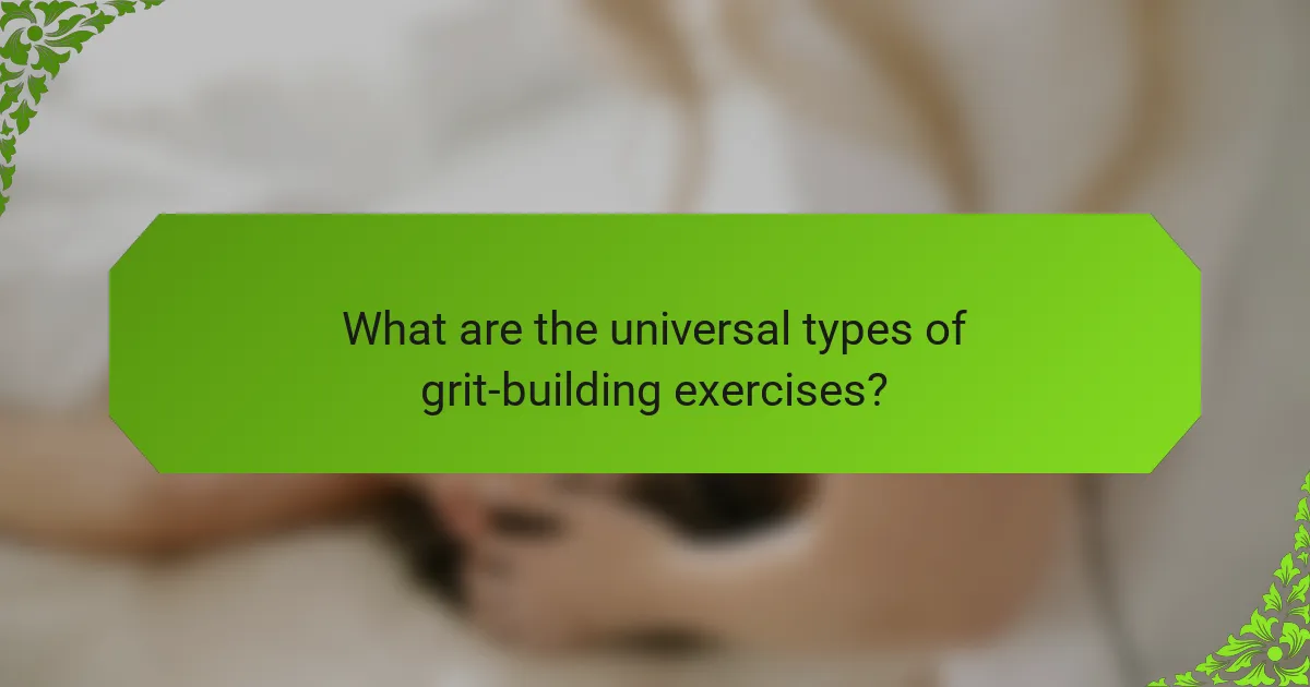 What are the universal types of grit-building exercises?