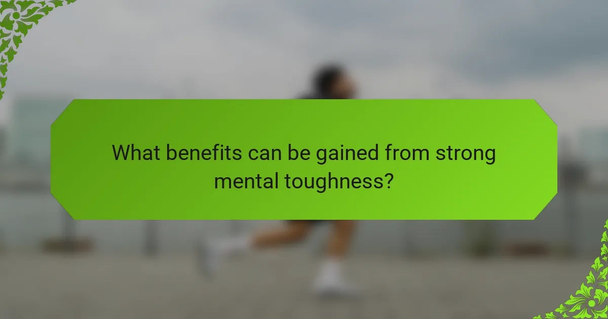 What benefits can be gained from strong mental toughness?
