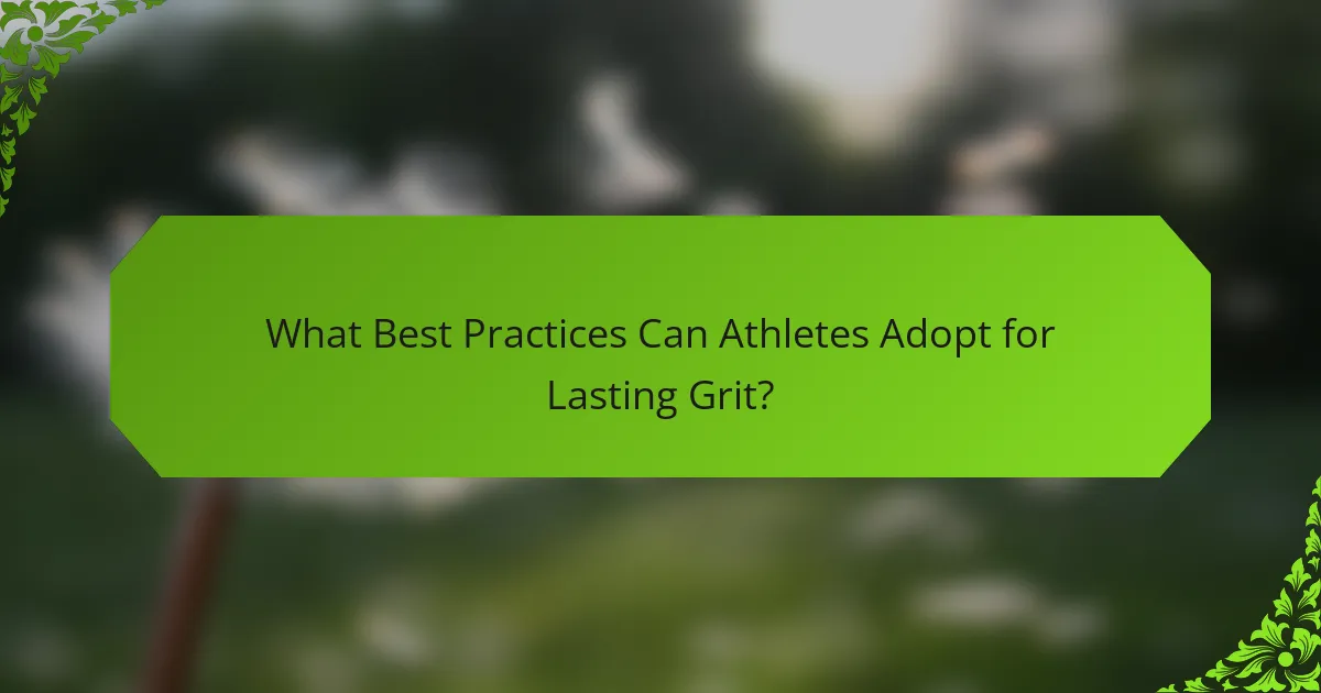 What Best Practices Can Athletes Adopt for Lasting Grit?
