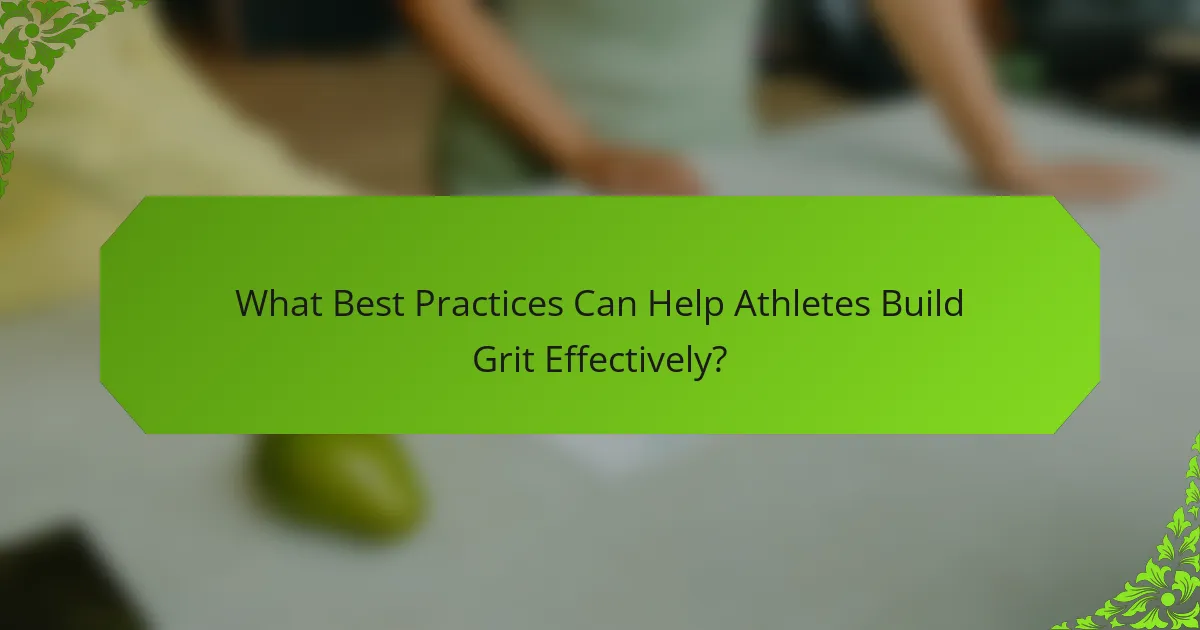 What Best Practices Can Help Athletes Build Grit Effectively?
