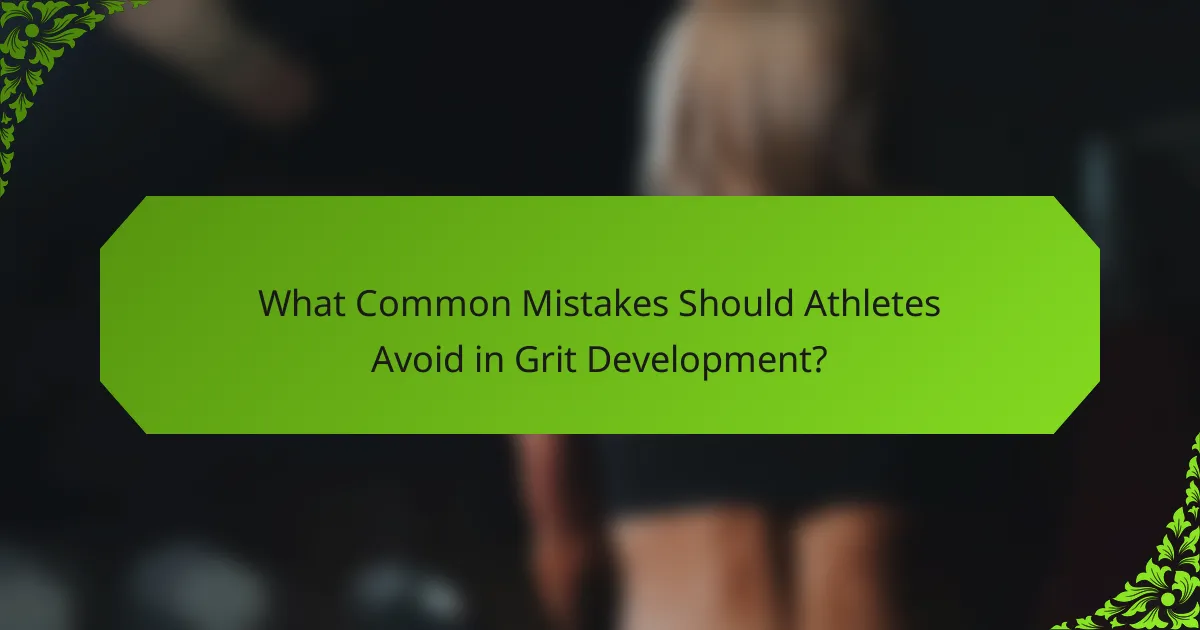 What Common Mistakes Should Athletes Avoid in Grit Development?