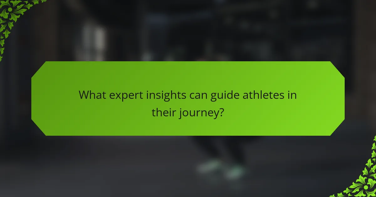 What expert insights can guide athletes in their journey?