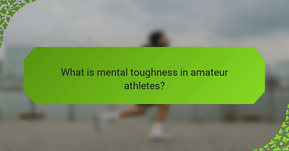 What is mental toughness in amateur athletes?