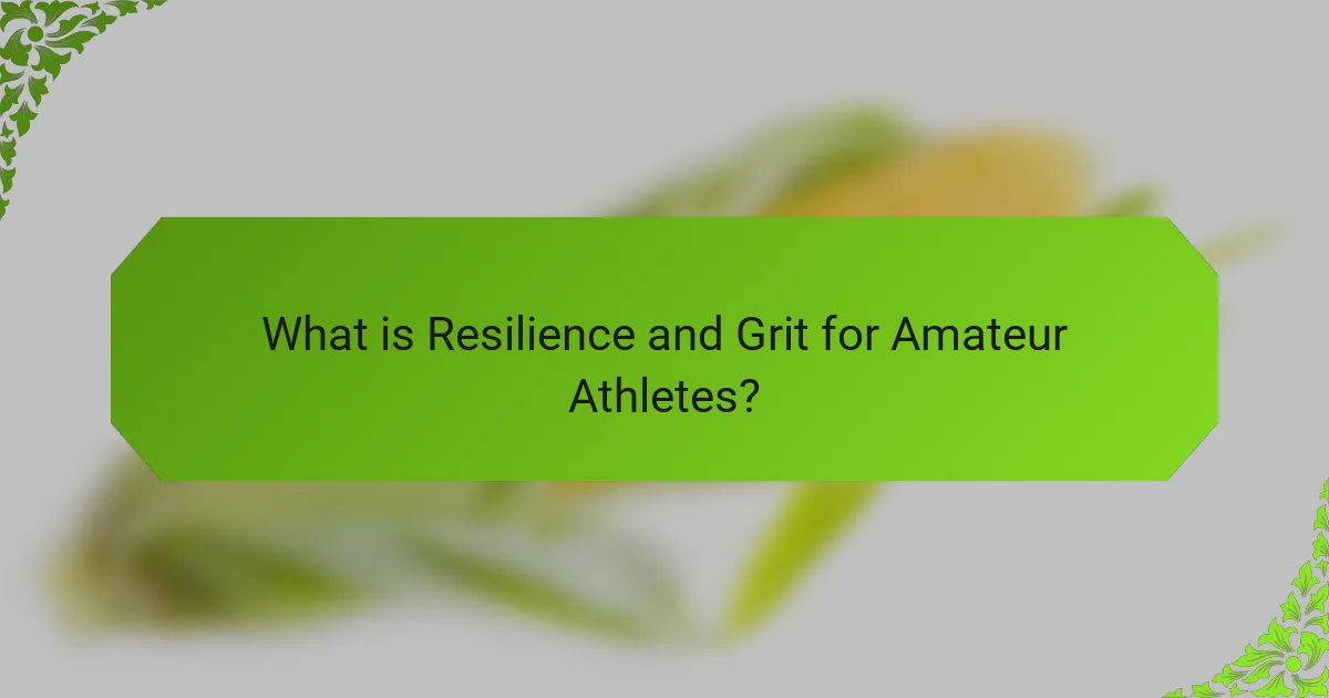 What is Resilience and Grit for Amateur Athletes?