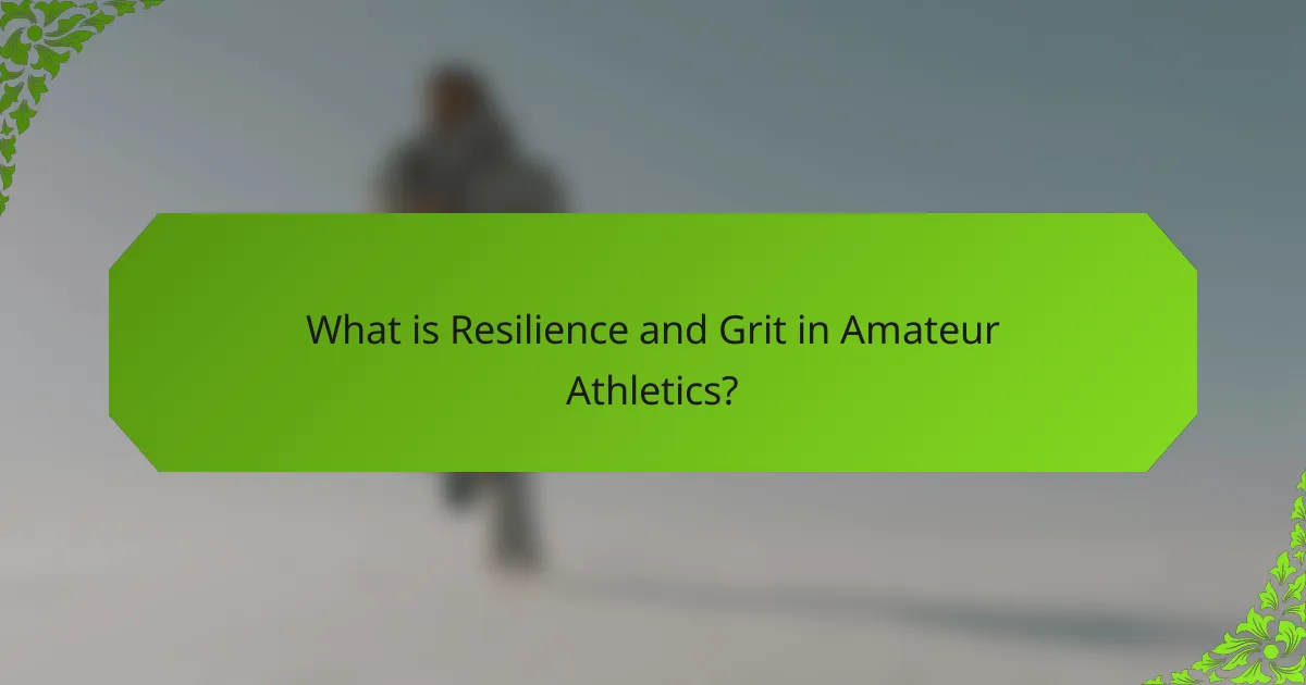 What is Resilience and Grit in Amateur Athletics?