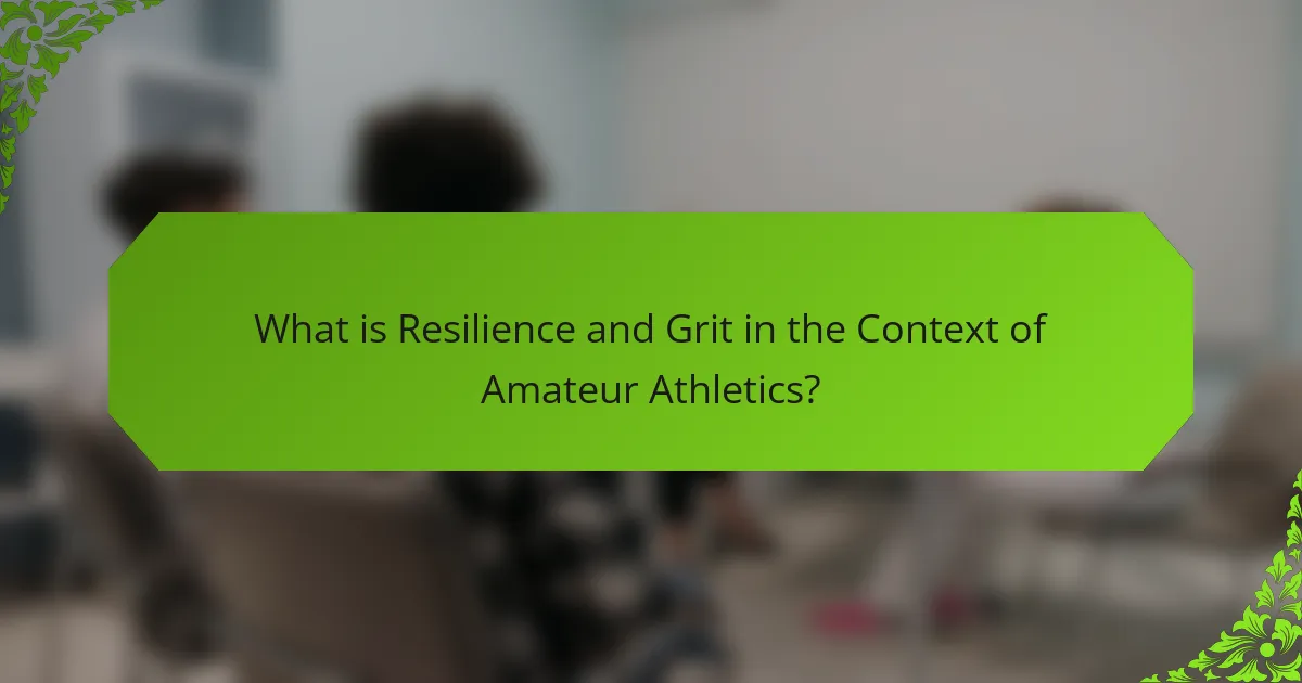 What is Resilience and Grit in the Context of Amateur Athletics?