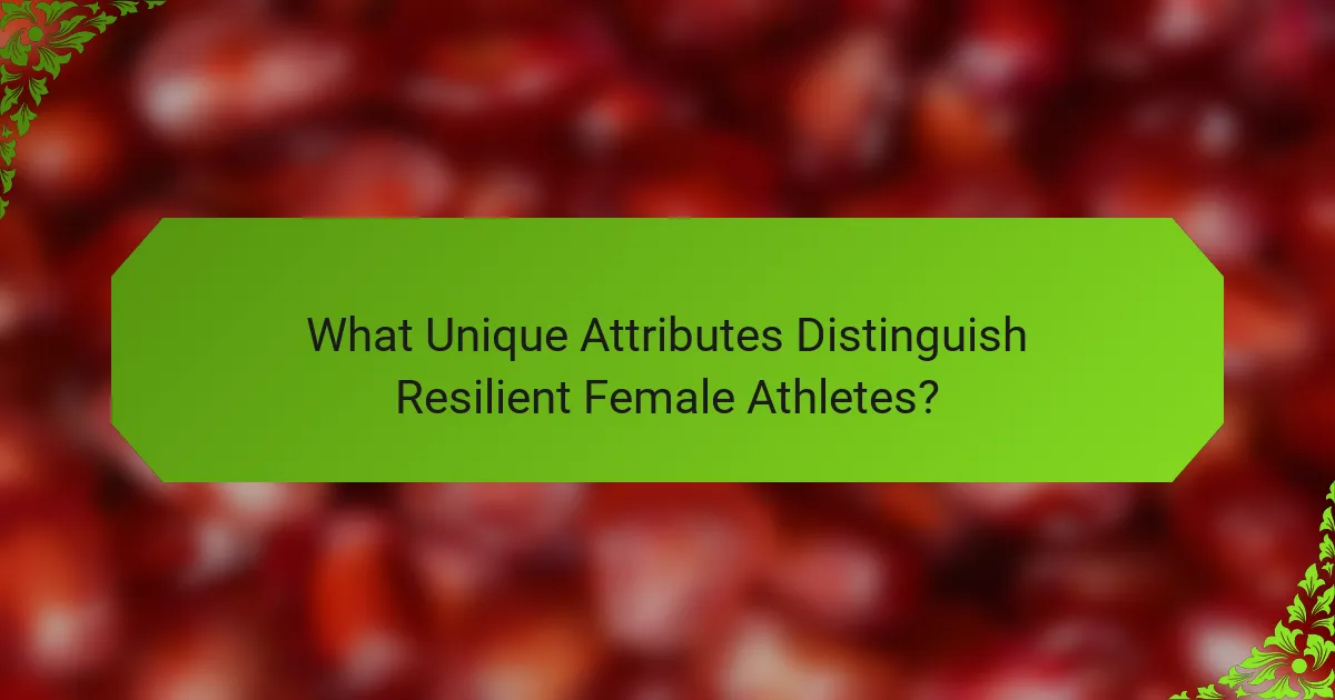 What Unique Attributes Distinguish Resilient Female Athletes?