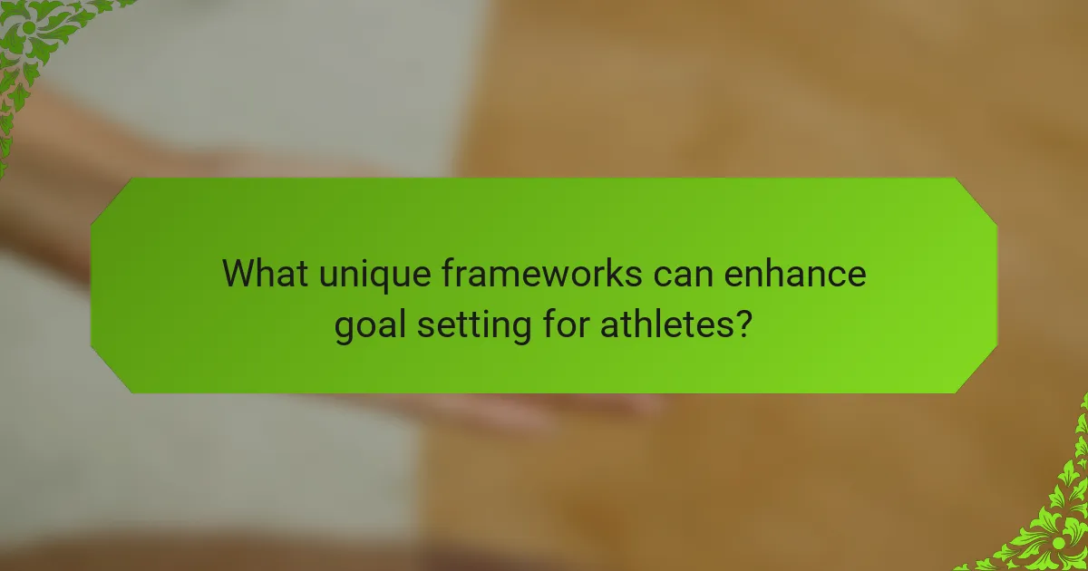 What unique frameworks can enhance goal setting for athletes?