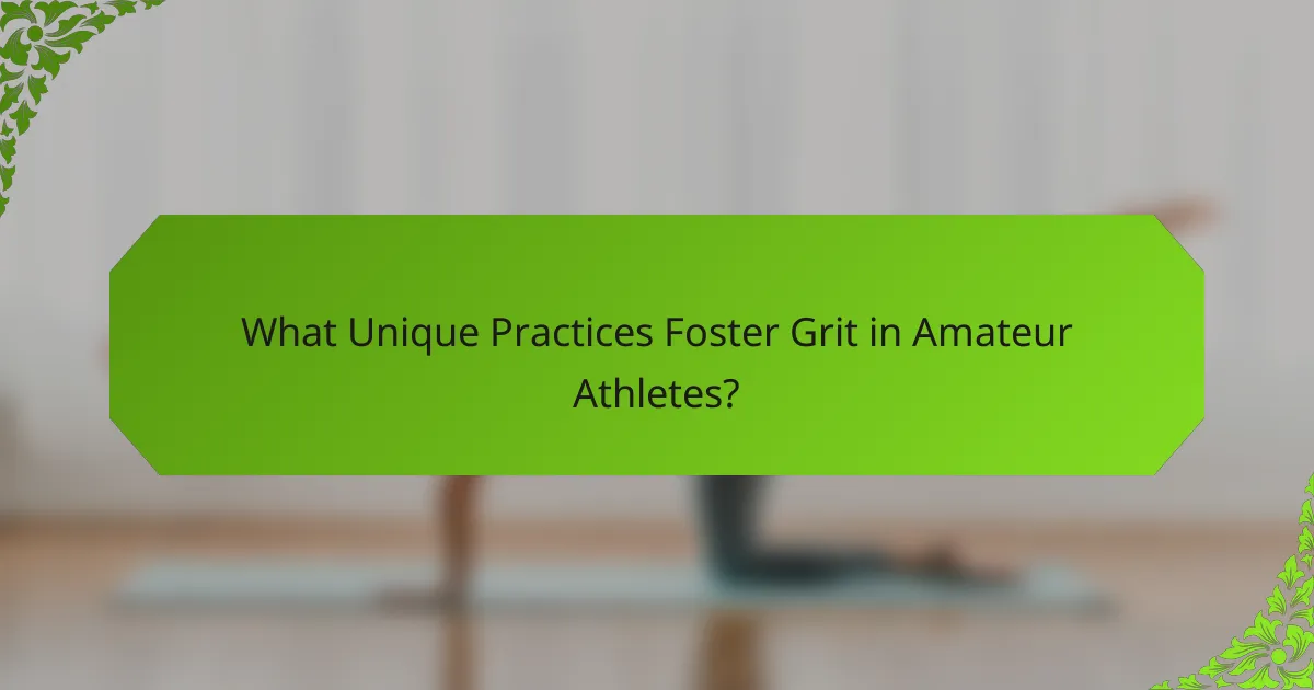 What Unique Practices Foster Grit in Amateur Athletes?