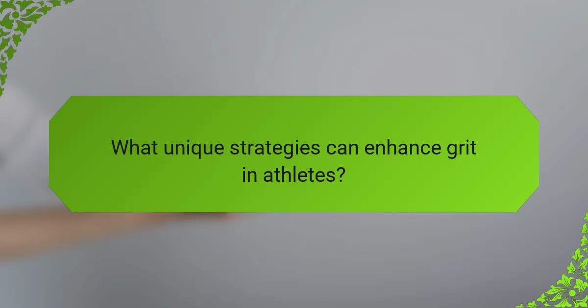 What unique strategies can enhance grit in athletes?